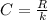 C= \frac{R}{k}