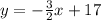 y=- \frac{3}{2}x+17