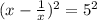 (x- \frac{1}{x})^2 =5^2