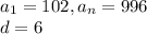 a_1=102, a_n=996\\d=6