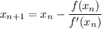 \displaystyle x_{n+1}=x_n- \frac{f(x_n)}{f'(x_n)}