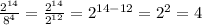 \frac{2^{14}}{8^4} = \frac{2^{14}}{2^{12}}=2^{14-12}=2^2=4