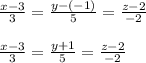 \frac{x-3}{3}= \frac{y-(-1)}{5}= \frac{z-2}{-2} \\ \\ \frac{x-3}{3}= \frac{y+1}{5}= \frac{z-2}{-2} \\