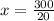 x= \frac{300}{20}