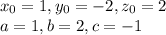 x_0=1,y_0=-2,z_0=2 \\ a=1,b=2,c=-1