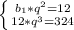 \left \{ {b_1*q^2=12} \atop {12*q^3=324}} \right.