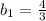 b_1= \frac{4}{3}