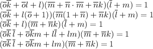 (\overline o\overline k+\overline ol+l)(\overline m+\overline n\cdot\overline m+\overline nk)(\overline l+m)=1 \\ (\overline o\overline k+l(\overline o+1))(\overline m(1+\overline n)+\overline nk)(\overline l+m)=1 \\ (\overline o\overline k+l)(\overline m+\overline nk)(\overline l+m)=1 \\ (\overline o\overline k\,\overline l+\overline o\overline km+l\overline l+lm)(\overline m+\overline nk)=1 \\ (\overline o\overline k\,\overline l+\overline o\overline km+lm)(\overline m+\overline nk)=1