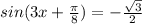 sin(3x+ \frac{ \pi }{8} )=- \frac{ \sqrt{3} }{2}