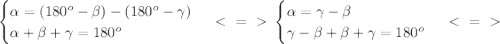 \begin{cases} \alpha =(180^o- \beta )-(180^o- \gamma) \\ \alpha + \beta + \gamma =180^o \end{cases} \ \textless \ =\ \textgreater \ \begin{cases} \alpha =\gamma- \beta \\ \gamma- \beta + \beta + \gamma =180^o \end{cases} \ \textless \ =\ \textgreater \