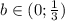 b \in (0;\frac{1}{3})