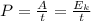 P= \frac{A}{t} = \frac{E_k}{t}