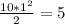 \frac{10 * 1^{2} }{2} = 5