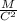 \frac{M}{C ^{2} }