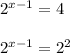 2 ^{ x-1}=4 \\ \\ 2 ^{ x-1}=2^{2} &#10;