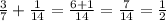 \frac{3}{7}+ \frac{1}{14}= \frac{6+1}{14}= \frac{7}{14}= \frac{1}{2}