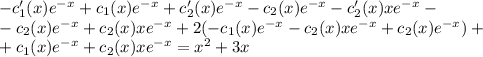 -c_1'(x)e^{-x}+c_1(x)e^{-x}+c_2'(x)e^{-x}-c_2(x)e^{-x} -c_2'(x)xe^{-x}- \\ - c_2(x)e^{-x}+c_2(x)xe^{-x} +2(-c_1(x)e^{-x}-c_2(x)xe^{-x}+c_2(x)e^{-x})+ \\ +c_1(x)e^{-x}+c_2(x)xe^{-x}=x^2+3x