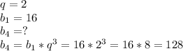 q=2 \\ b_1=16 \\ b_4=? \\ b_4=b_1*q^3=16*2^3=16*8=128