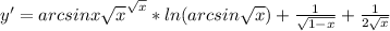 y' = arcsinx \sqrt{x}^{ \sqrt{x} } * ln (arcsin \sqrt{x}) + \frac{1}{ \sqrt{1 - x} } + \frac{1}{2 \sqrt{x} }