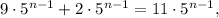 9\cdot5^{n-1}+2\cdot 5^{n-1}=11\cdot5^{n-1},