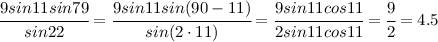 (9sin 11*sin79)/sin 22- если можно подробно и с объяснениями