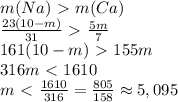 m(Na) \ \textgreater \ m(Ca)\\ \frac{23(10-m)}{31} \ \textgreater \ \frac{5m}{7}\\161(10-m)\ \textgreater \ 155m\\316m\ \textless \ 1610\\m\ \textless \ \frac{1610}{316} = \frac{805}{158}\approx 5,095