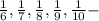 \frac{1}{6} , \frac{1}{7} , \frac{1}{8}, \frac{1}{9} , \frac{1}{10} -