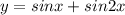 y=sinx+sin2x