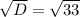 \sqrt{D}= \sqrt{33}