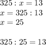 325:x=13 \\ x=325:13 \\ x=25 \\ \\ 325:25=13