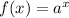 f(x) = a^x