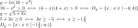 y=ln(16-x^2) \\ &#10;16-x^2\ \textgreater \ 0 \iff (4-x)(4+x)\ \textgreater \ 0 \iff D_{y}=\{x:x\in(-4;4)\} \\ &#10;y= \sqrt{5+3x} \\ &#10;5+3x \geq 0 \iff 3x \geq -5 \iff x \geq -1 \frac{2}{3} \\ &#10;D_{y}=\{x:x \in[-1 \frac{2}{3};\infty)\} \\