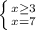 \left \{ {{x \geq 3} \atop {x=7}} \right.