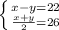 \left \{ {{ x-y=22} \atop { \frac{x+y}{2}=26 }} \right.