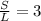 \frac{S}{L}=3