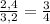 \frac{2,4}{3,2}=\frac34