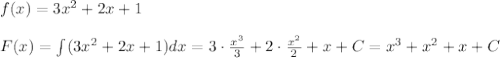 f(x)=3x^2+2x+1\\\\F(x)=\int (3x^2+2x+1)dx=3\cdot \frac{x^3}{3}+2\cdot \frac{x^2}{2}+x+C=x^3+x^2+x+C