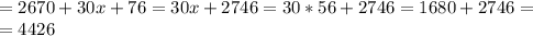 =2670+30x+76=30x+2746=30*56+2746=1680+2746= \\ &#10;=4426