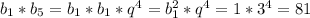 b_{1}*b_{5}=b_{1}*b_{1}*q^{4}=b^{2}_{1}*q^{4}=1*3^{4}=81