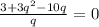 \frac{3+3q^{2}-10q}{q}=0