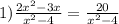 1) \frac{2 x^{2} -3x}{ x^{2} -4}= \frac{20}{ x^{2} -4}