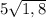 5 \sqrt{1,8}