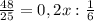 \frac{48}{25} = 0,2x : \frac{1}{6}