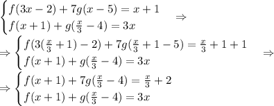 \begin{cases}f(3x-2)+7g(x-5)=x+1\\f(x+1)+g(\frac x3-4)=3x\end{cases}\Rightarrow\\\Rightarrow\begin{cases}f(3(\frac x3+1)-2)+7g(\frac x3+1-5)=\frac x3+1+1\\f(x+1)+g(\frac x3-4)=3x\end{cases}\Rightarrow\\\Rightarrow\begin{cases}f(x+1)+7g(\frac x3-4)=\frac x3+2\\f(x+1)+g(\frac x3-4)=3x\end{cases}