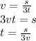 v=\frac{s}{3t} \\ 3vt = s \\ t= \frac{s}{3v}