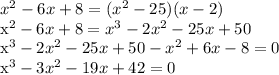 x^{2} -6x+8= (x^2-25)(x-2)&#10;&#10;x^2-6x+8= x^3-2x^2-25x+50&#10;&#10;x^3-2x^2-25x+50-x^2+6x-8=0&#10;&#10;x^3-3x^2-19x+42=0&#10;&#10;