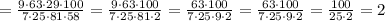 = \frac{ 9\cdot 63\cdot 29\cdot 100}{7\cdot 25\cdot 81\cdot 58}=\frac{ 9\cdot 63\cdot 100}{7\cdot 25\cdot 81\cdot 2}=\frac{ 63\cdot 100}{7\cdot 25\cdot 9\cdot 2}=\frac{ 63\cdot 100}{7\cdot 25\cdot 9\cdot 2}= \frac{100}{25\cdot 2}=2