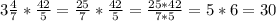 3\frac{4}{7} * \frac{42}{5} = \frac{25}{7} * \frac{42}{5} = \frac{25*42}{7*5}=5*6=30