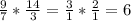 \frac{9}{7} * \frac{14}{3}=\frac{3}{1}* \frac{2}{1} = 6