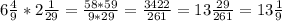 6 \frac{4}{9}*2 \frac{1}{29} = \frac{58*59}{9*29} = \frac{3422}{261} =13 \frac{29}{261} =13 \frac{1}{9}